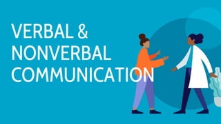 VERBAL &
NONVERBAL
COMMUNICATION
 