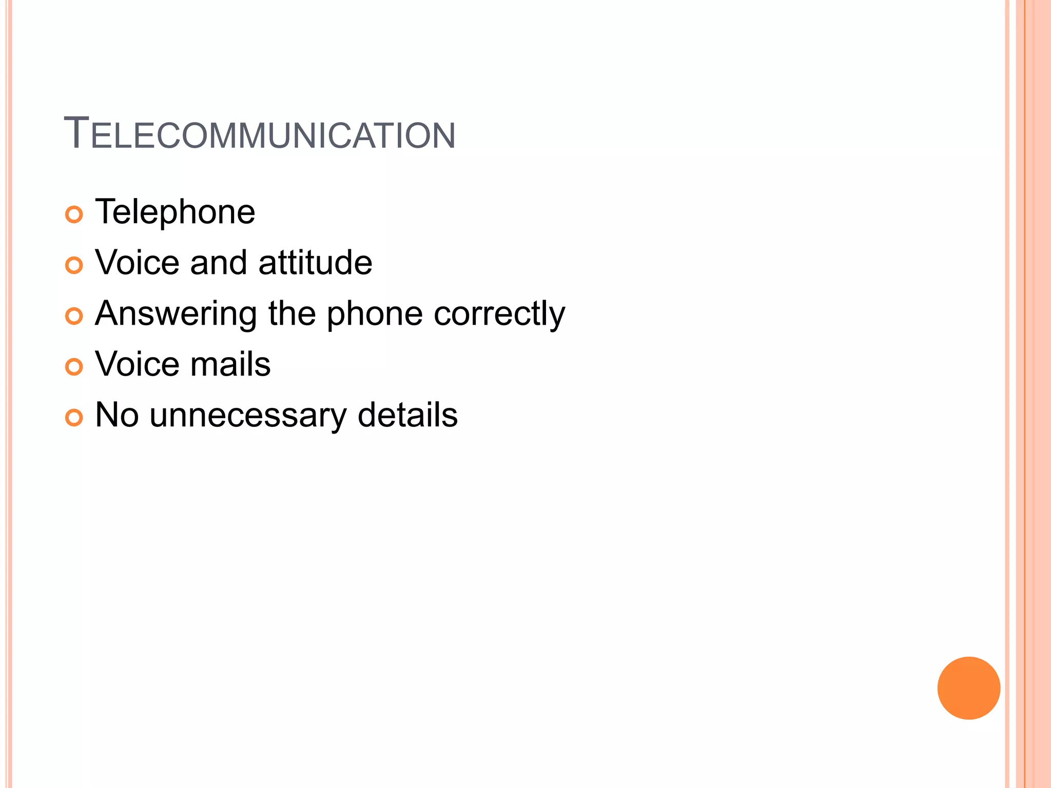 TelecommunicationTelephoneVoice and attitudeAnswering the phone correctlyVoice mailsNo unnecessary details
