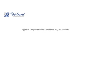 Types of Companies under Companies Act, 2013 in India
 