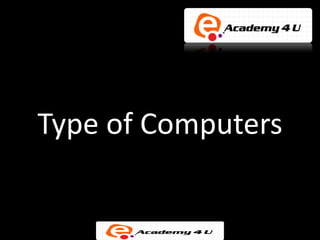 Type of Computers
 