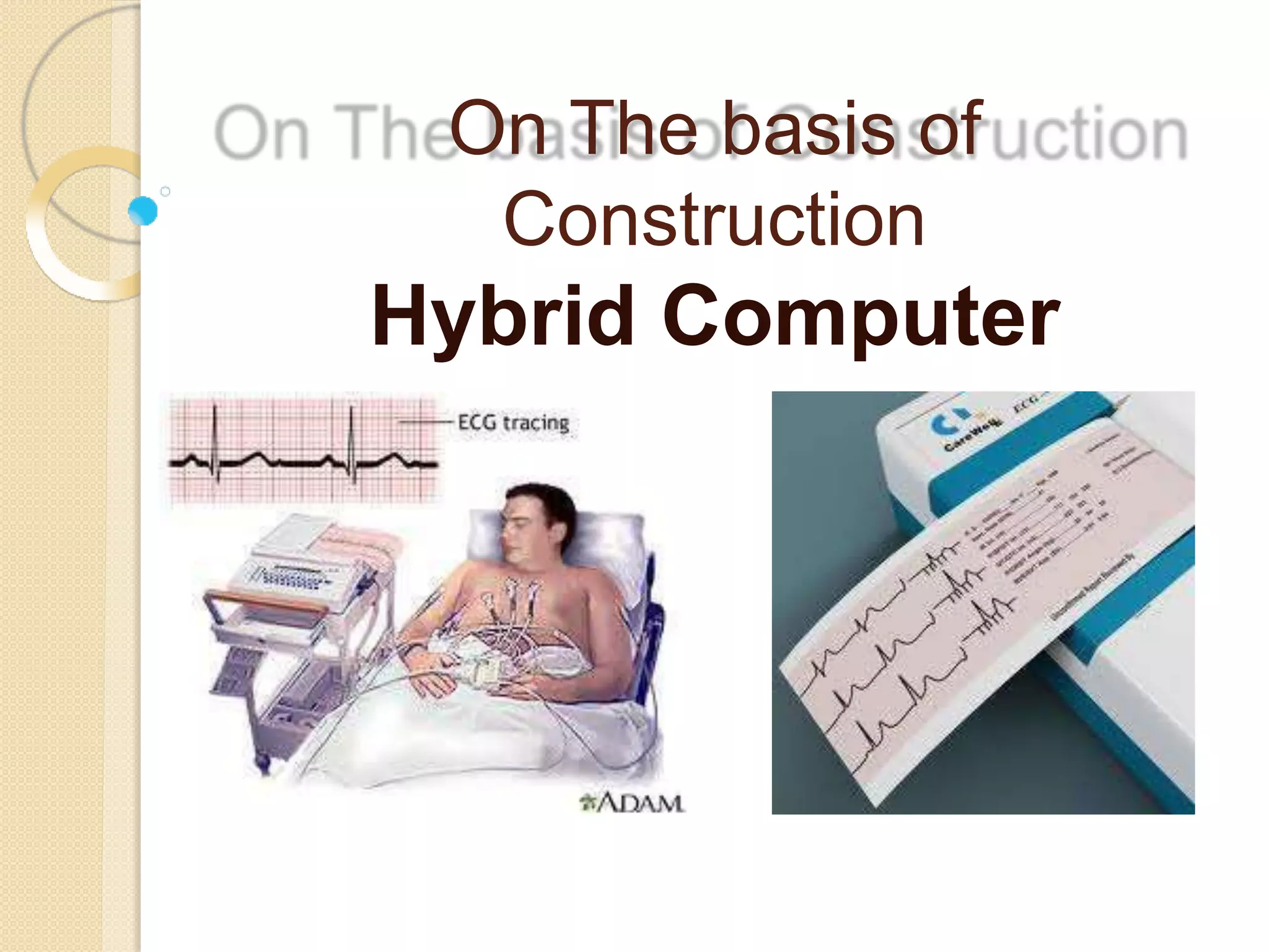 On The basis of
Construction
Hybrid Computer
 