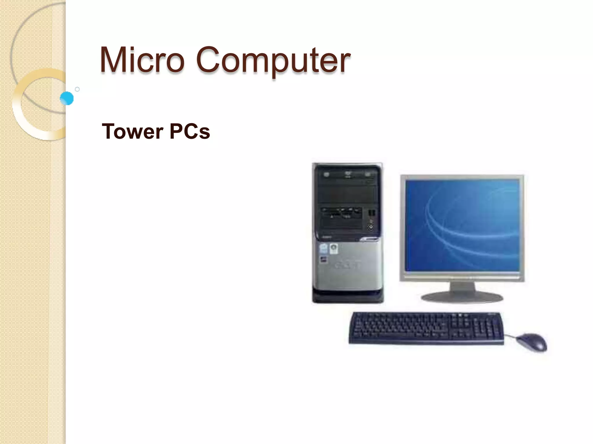 Micro Computer
Tower PCs
 