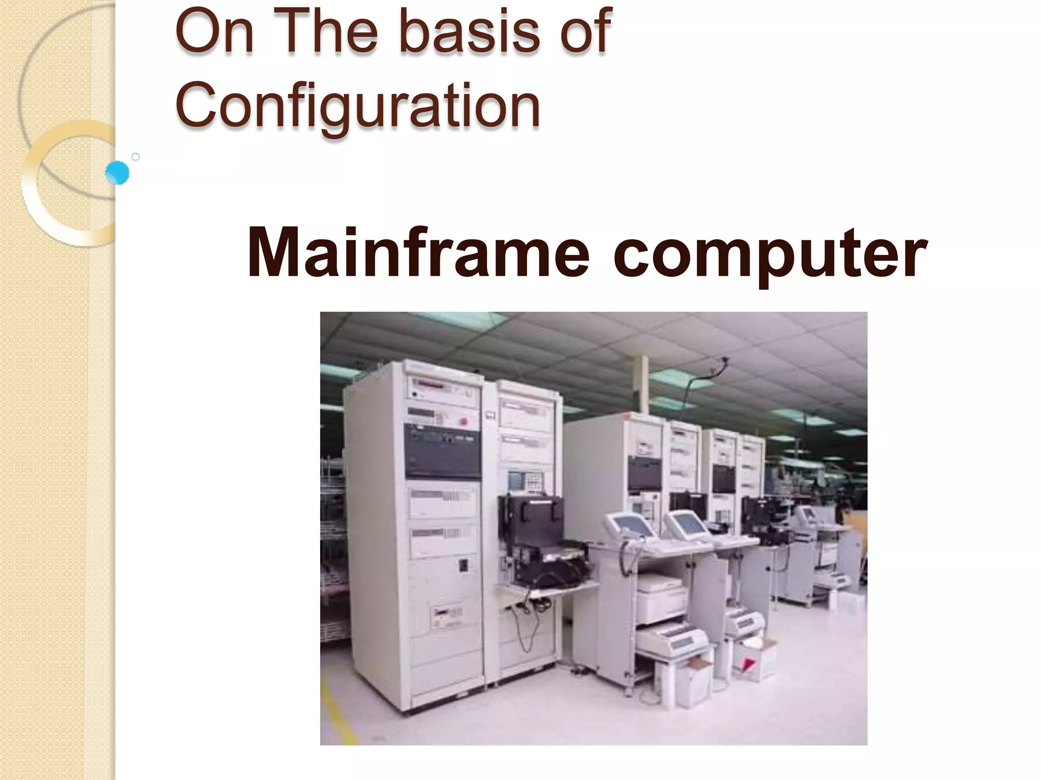 On The basis of
Configuration
Mainframe computer
 
