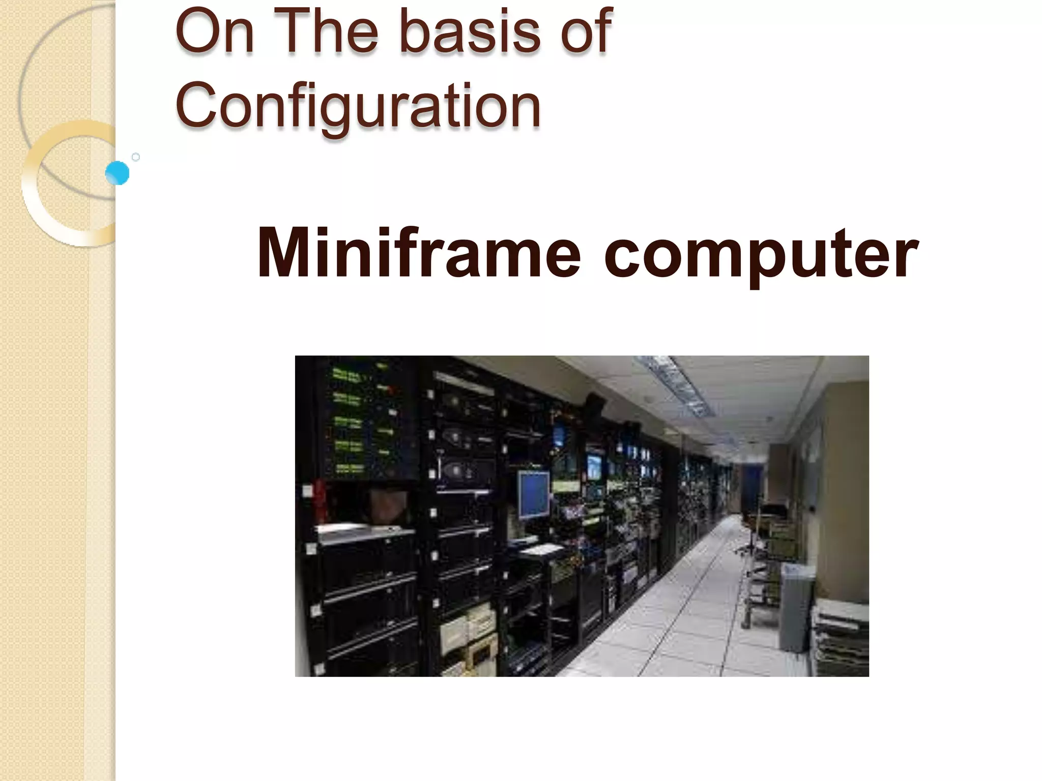 On The basis of
Configuration
Miniframe computer
 