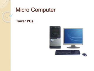 Microcomputers Tower Model types of computer,HARDWARE SOFTWARE.pptx