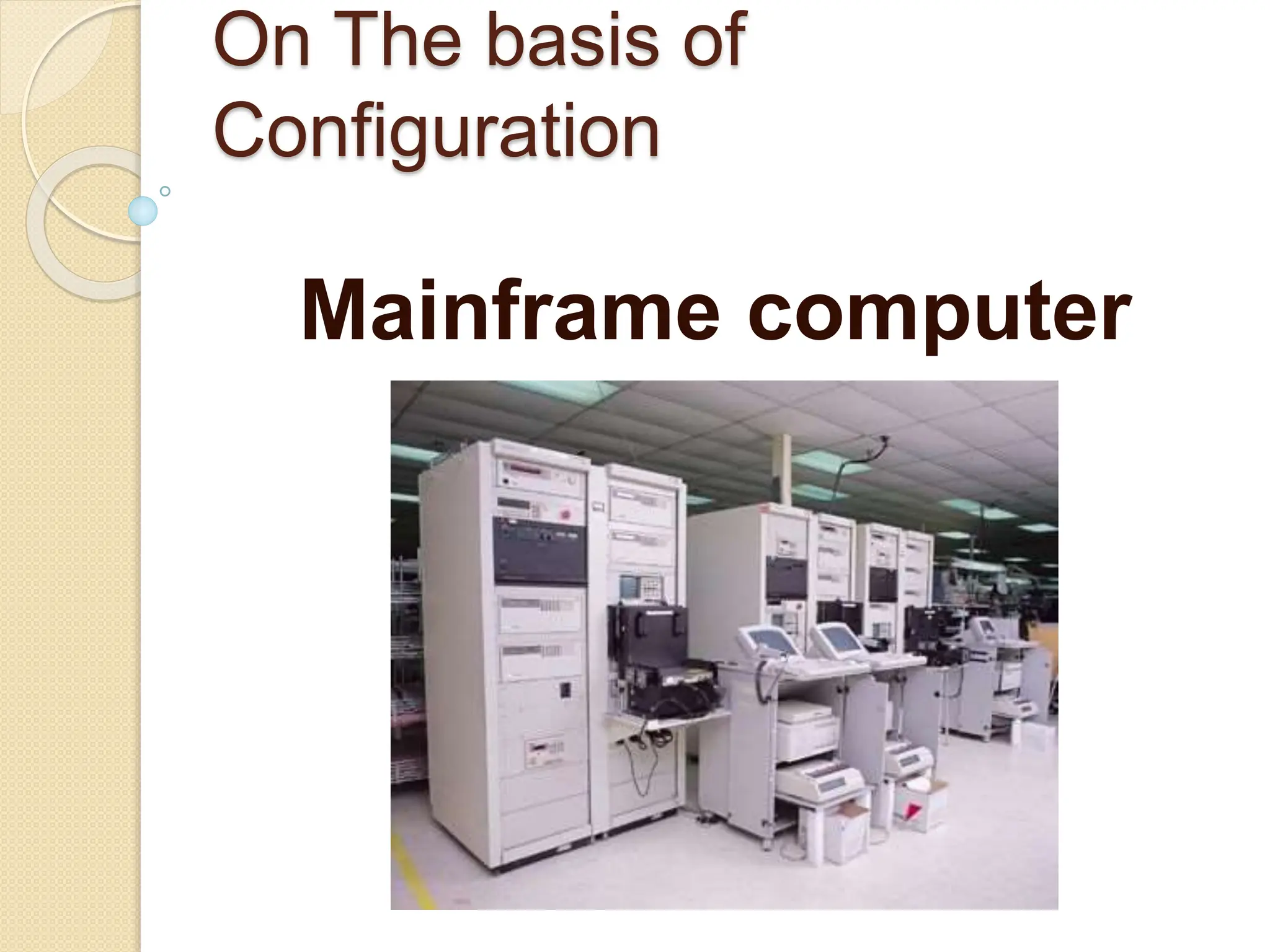 On The basis of
Configuration
Mainframe computer
 