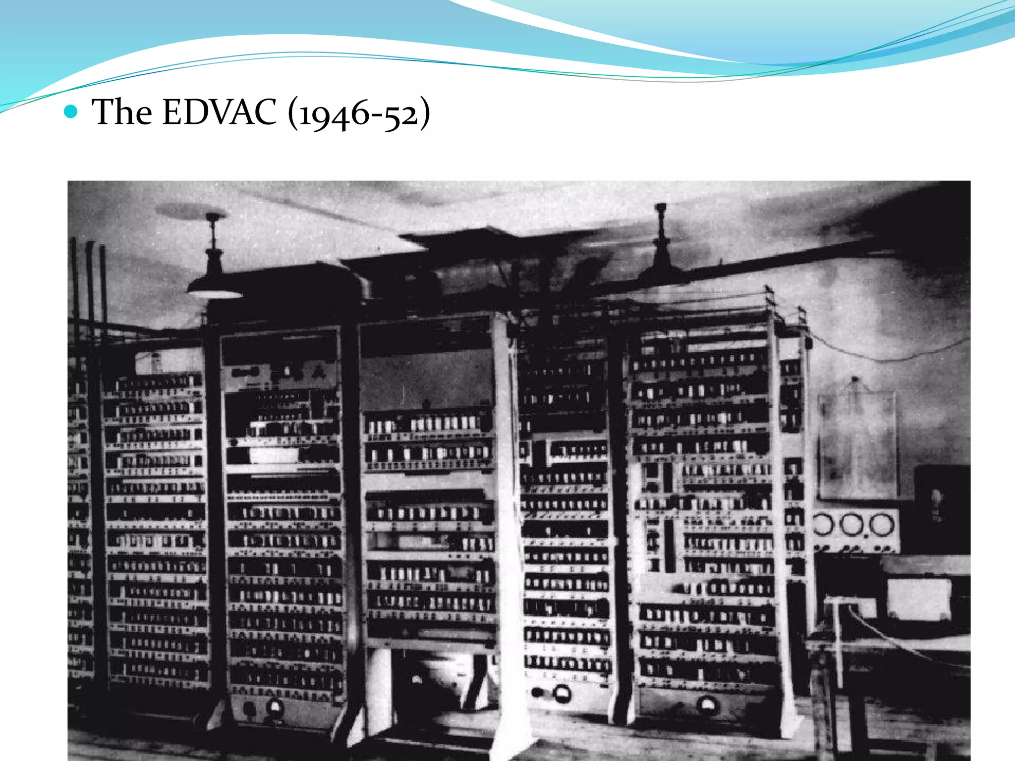  The EDVAC (1946-52)
 
