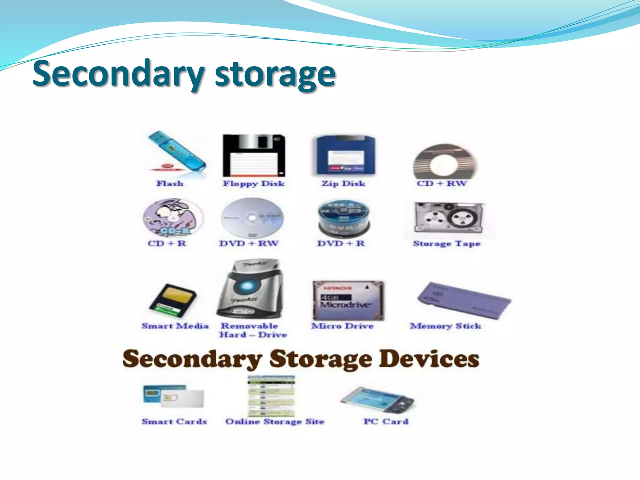Secondary storage
 