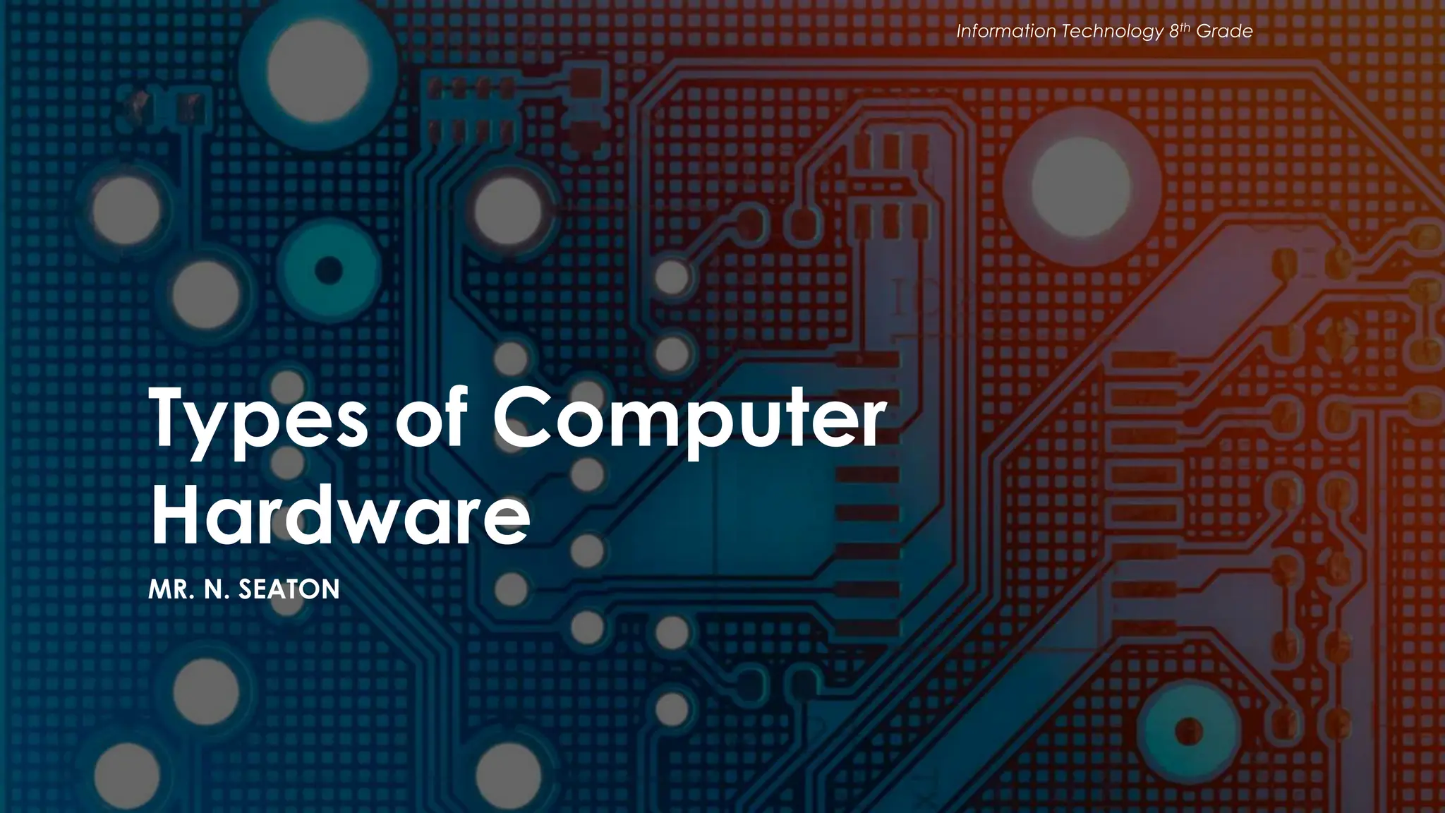 Information Technology Types of Computer Hardware.pptx