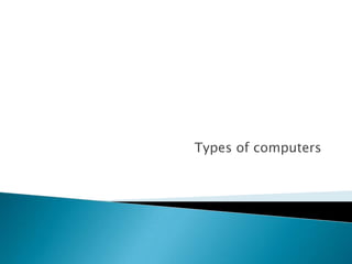 Types of computers 