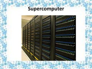 Supercomputer
 