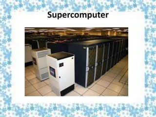 Supercomputer
 