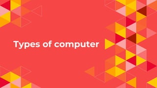 Types of computer
 