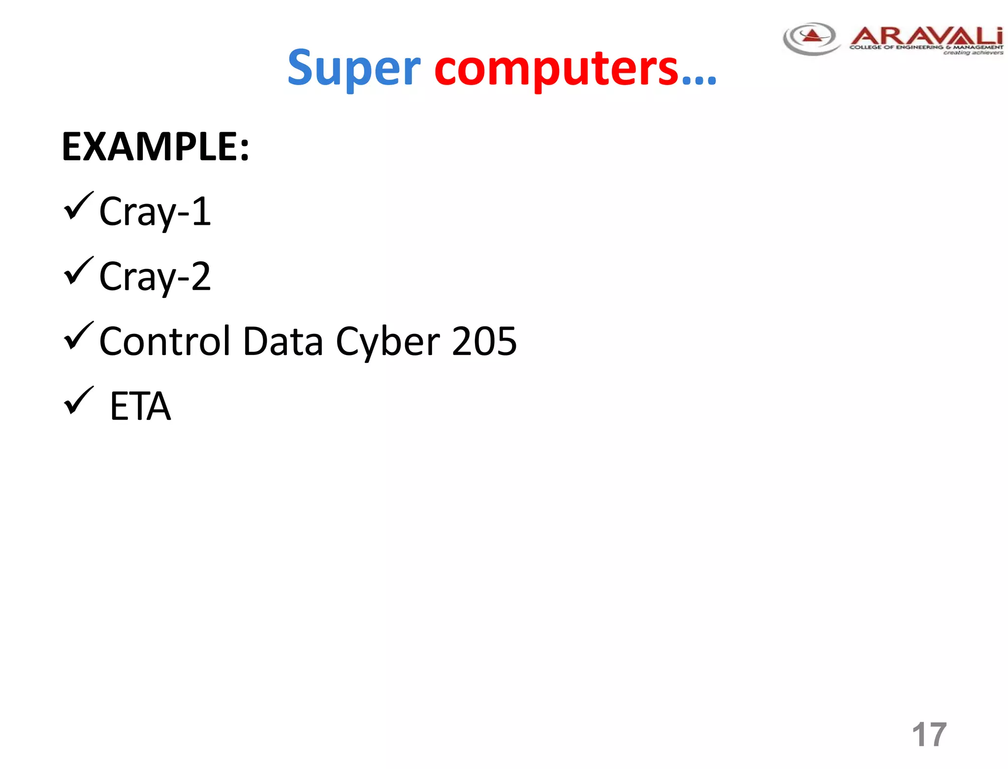 17
Super computers…
EXAMPLE:
Cray-1
Cray-2
Control Data Cyber 205
 ETA
 
