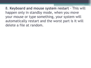 8. Keyboard and mouse system restart - This will
happen only in standby mode, when you move
your mouse or type something, ...