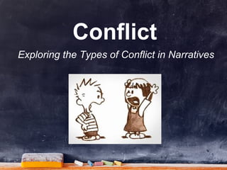 Conflict
Exploring the Types of Conflict in Narratives
 