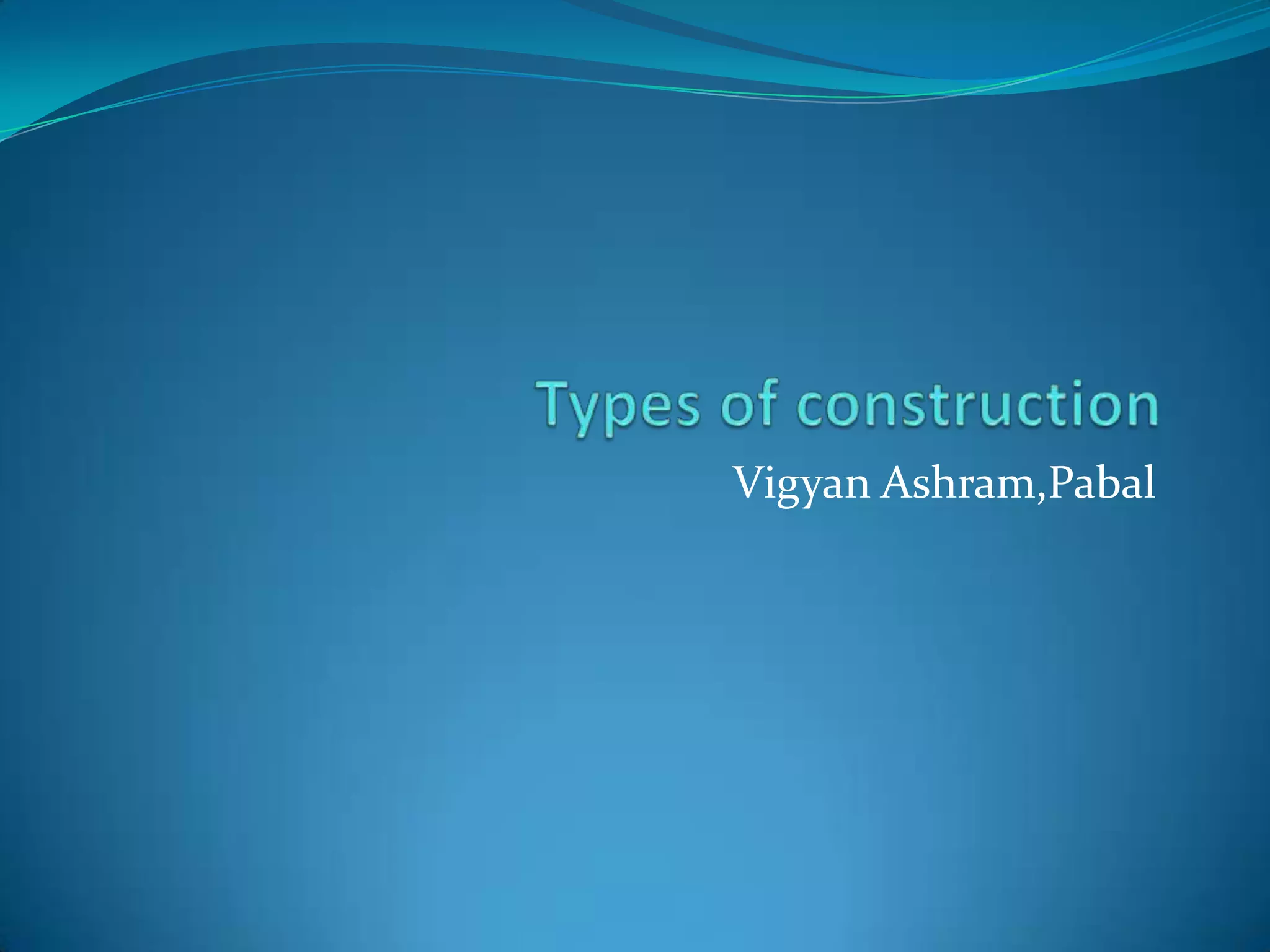 Types of construction PPT