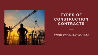 TYPES OF
CONSTRUCTION
CONTRACTS
 