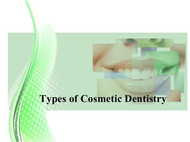 Types of cosmetic dentistry Types of cosmetic dentistry