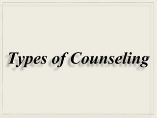 Types of Counseling

 