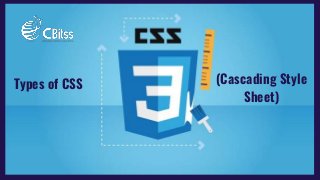 Types of CSS (Cascading Style
Sheet)
 