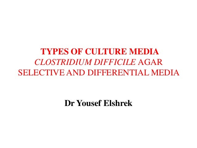 Types Of Culture Media Clostridium Difficile Agar Pptx5