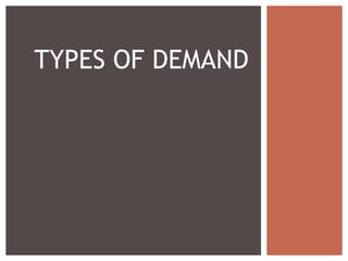 TYPES OF DEMAND
 