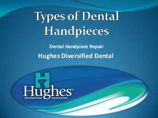 Dental Handpiece Repair
Hughes Diversified Dental
 