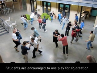 Students are encouraged to use play for co-creation.
 