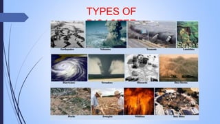 TYPES OF
DISASTER
 