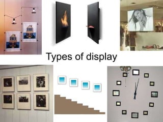 Types of display
 
