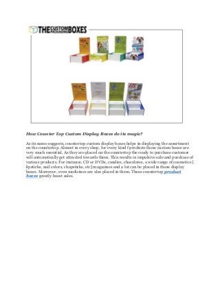 How Counter Top Custom Display Boxes do its magic?
As its name suggests, countertop custom display boxes helps in displayi...