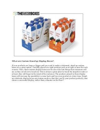 What are Custom Stand up Display Boxes?
If your products are large or bigger and you want to make a statement, stand up cu...