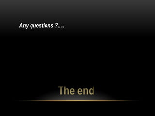 Any questions ?.....
 