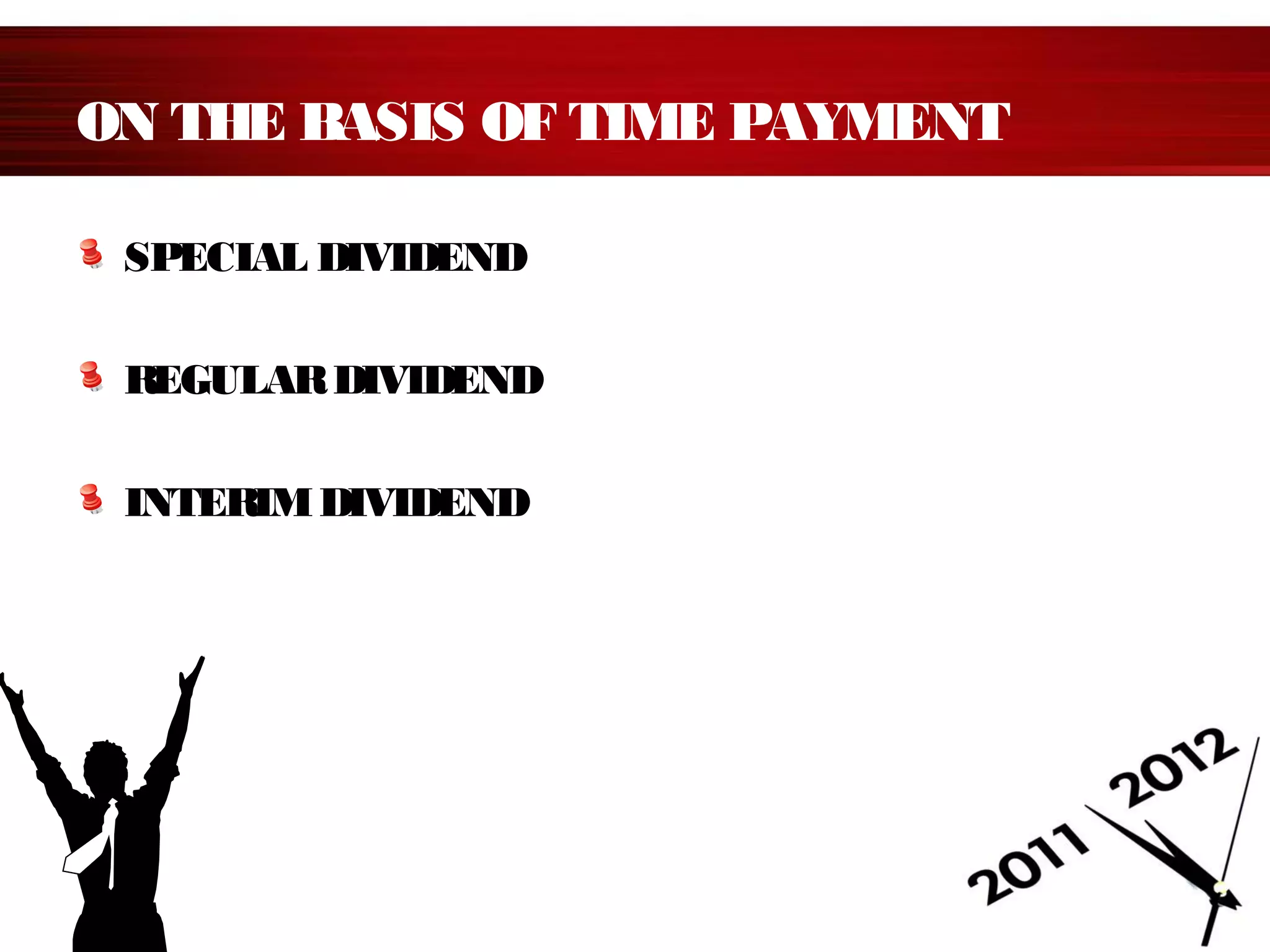 ON THE BASIS OF TIME PAYMENT
SPECIAL DIVIDEND
REGULARDIVIDEND
INTERIMDIVIDEND
 