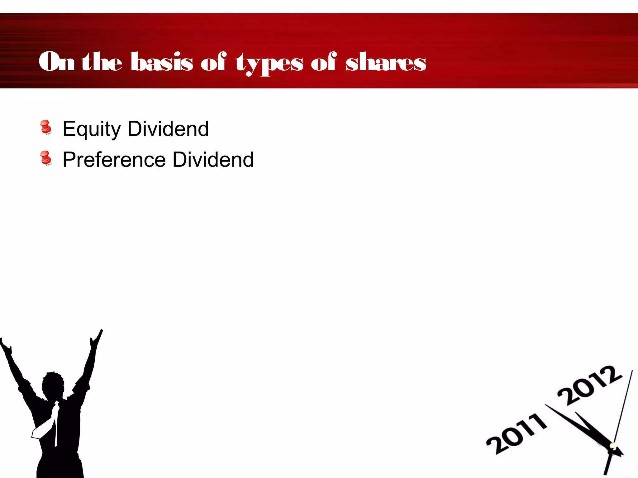 On the basis of types of shares
Equity Dividend
Preference Dividend
 