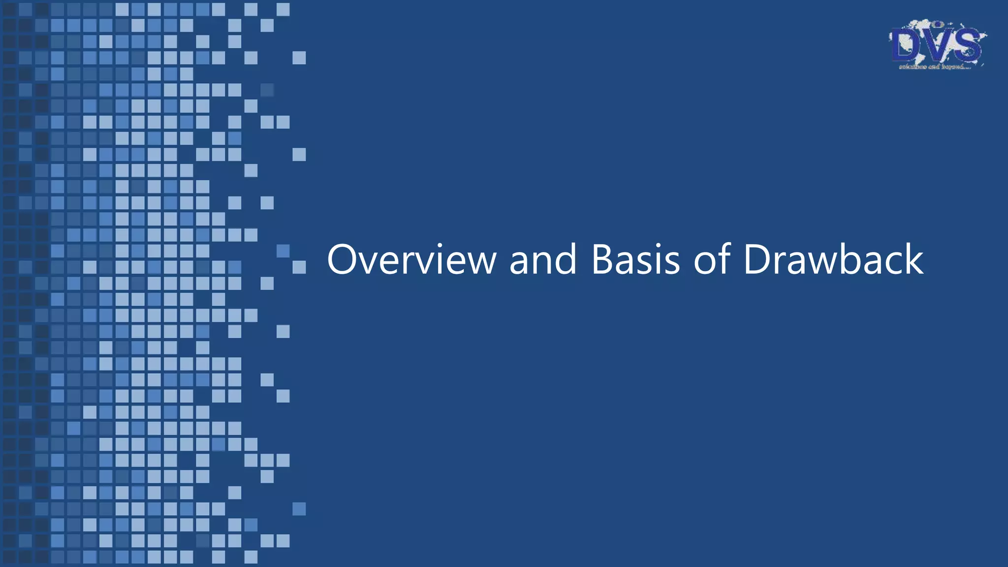 Overview and Basis of Drawback
 