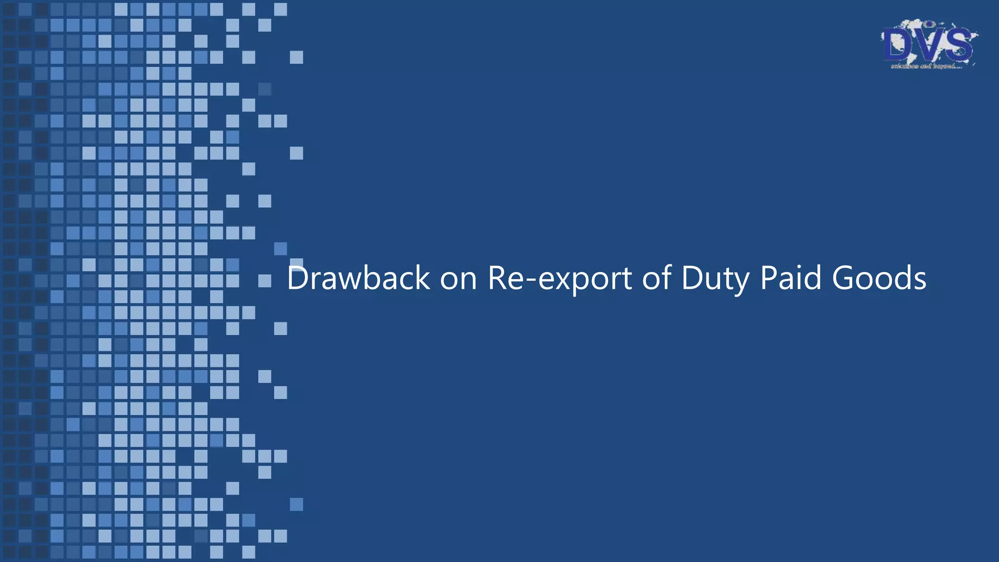 Drawback on Re-export of Duty Paid Goods
 