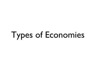 Types of Economies
 