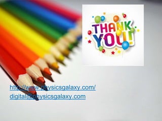 http://www.physicsgalaxy.com/
digital@physicsgalaxy.com
 