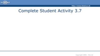 http://www.bized.ac.uk
Copyright 2005 – Biz/ed
Complete Student Activity 3.7
 