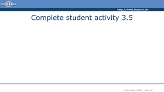 http://www.bized.ac.uk
Copyright 2005 – Biz/ed
Complete student activity 3.5
 