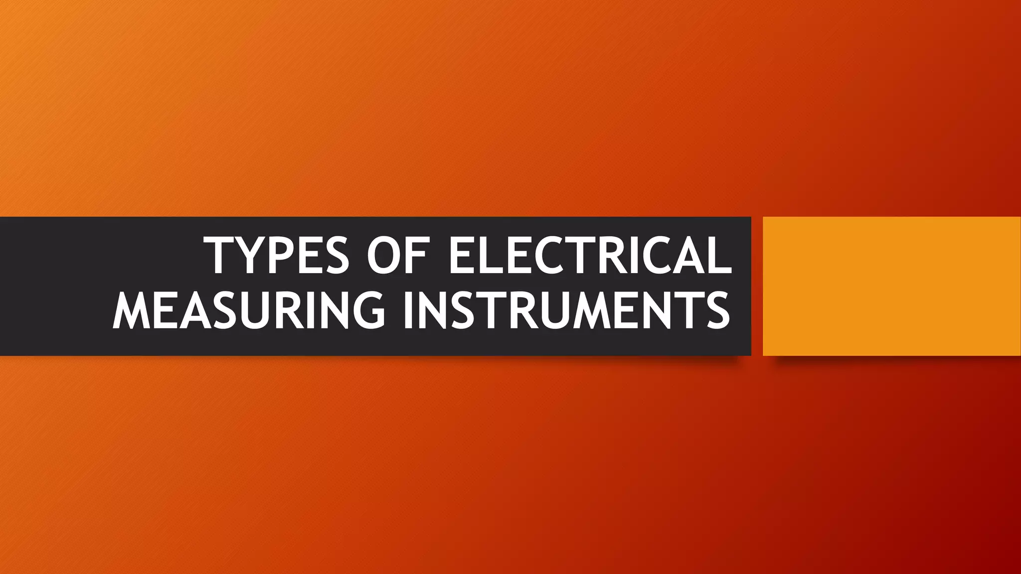 TYPES OF ELECTRICAL MEASURING INSTRUMENTS.pptx