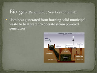  Uses heat generated from burning solid municipal
waste to heat water to operate steam powered
generators.
 