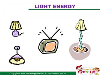 LIGHT ENERGY




Copyright of www.makemegenius.com, for more videos ,visit us.
 