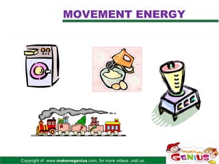 MOVEMENT ENERGY




Copyright of www.makemegenius.com, for more videos ,visit us.
 