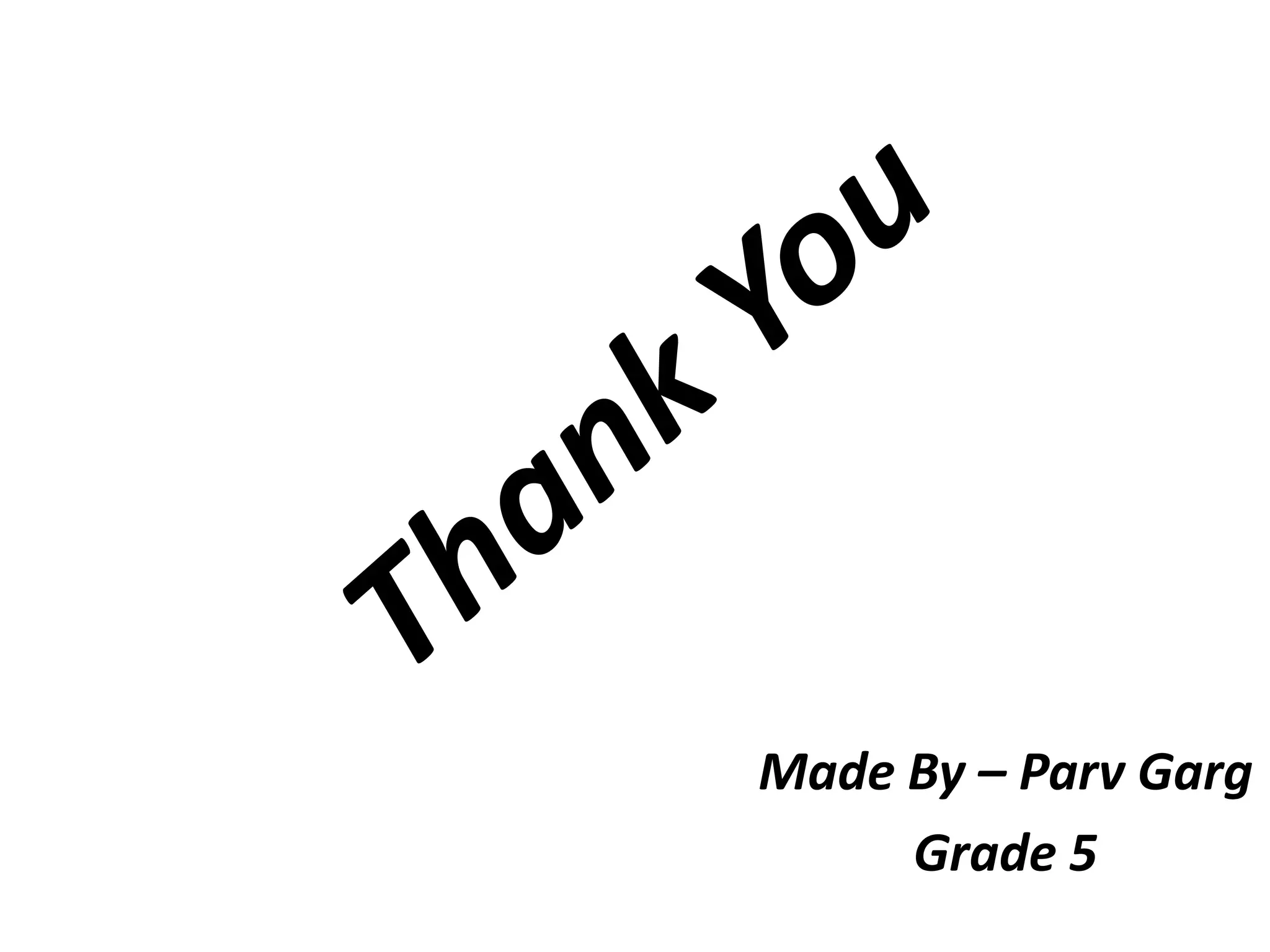 Made By – Parv Garg
Grade 5