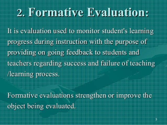 types and significance of evaluation of In every step of the curriculum development process, two types of evaluation, formative and summative, are used during curriculum development. types and significance of evaluation of In every step of the curriculum development process, two types of evaluation, formative and summative, are used during curriculum development.