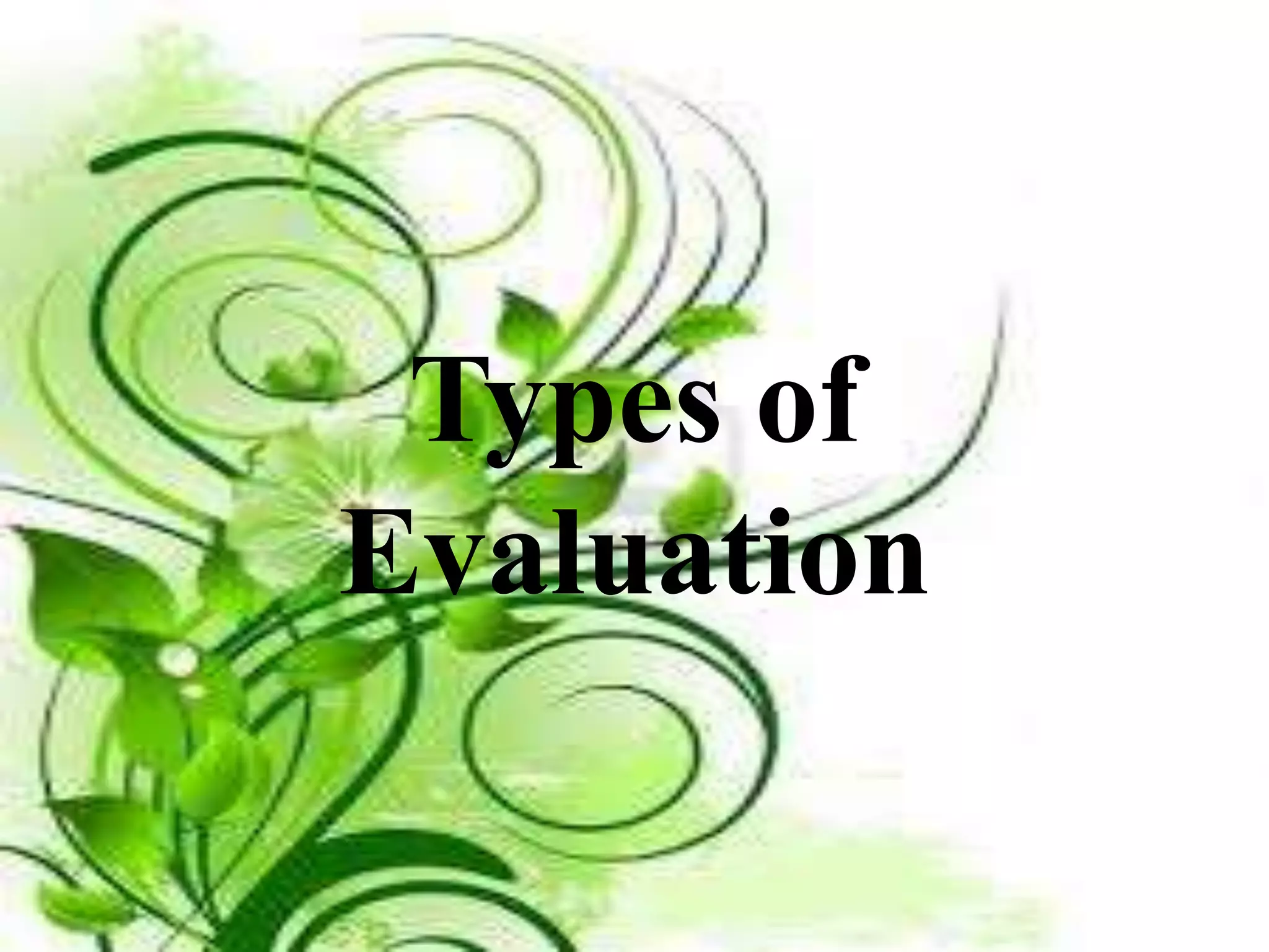Types of
Evaluation