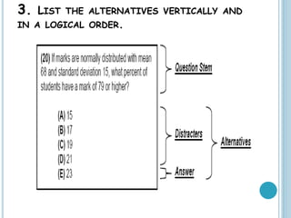3. LIST THE ALTERNATIVES VERTICALLY AND
IN A LOGICAL ORDER.
 